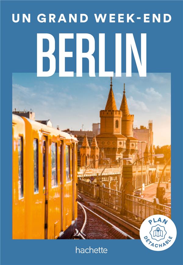Un grand week-end à Berlin. Avec 1 Plan détachable