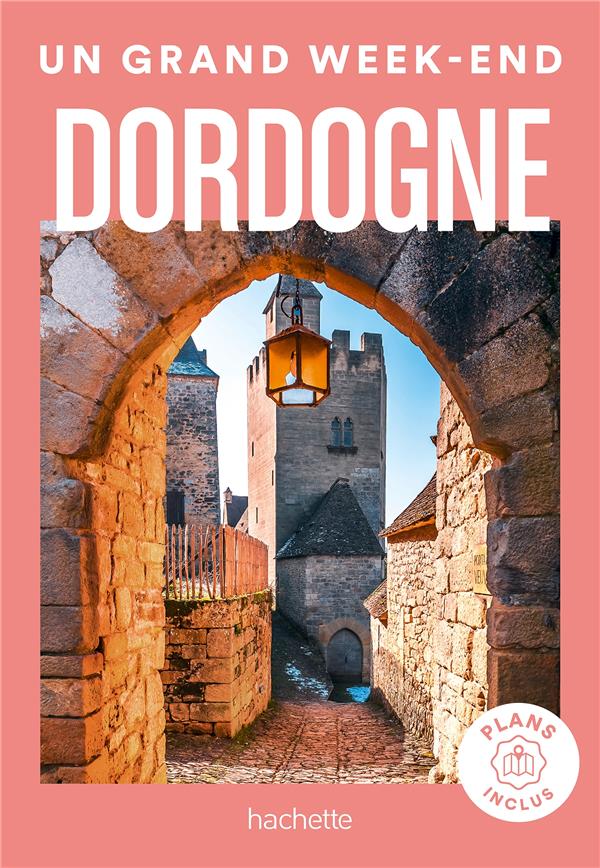 Un grand week-end Dordogne. Avec des plan inclus