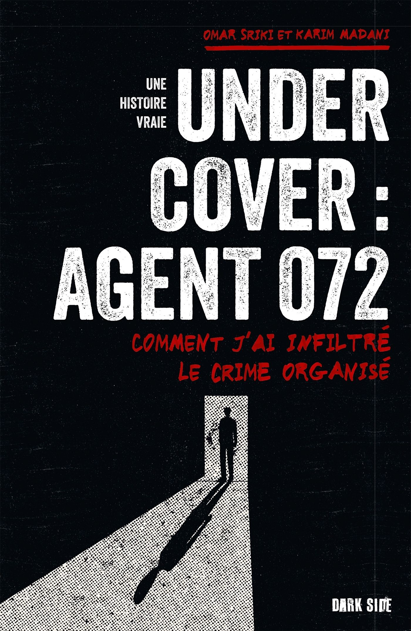 Undercover : Agent 072. Comment j'ai infiltré le crime organisé