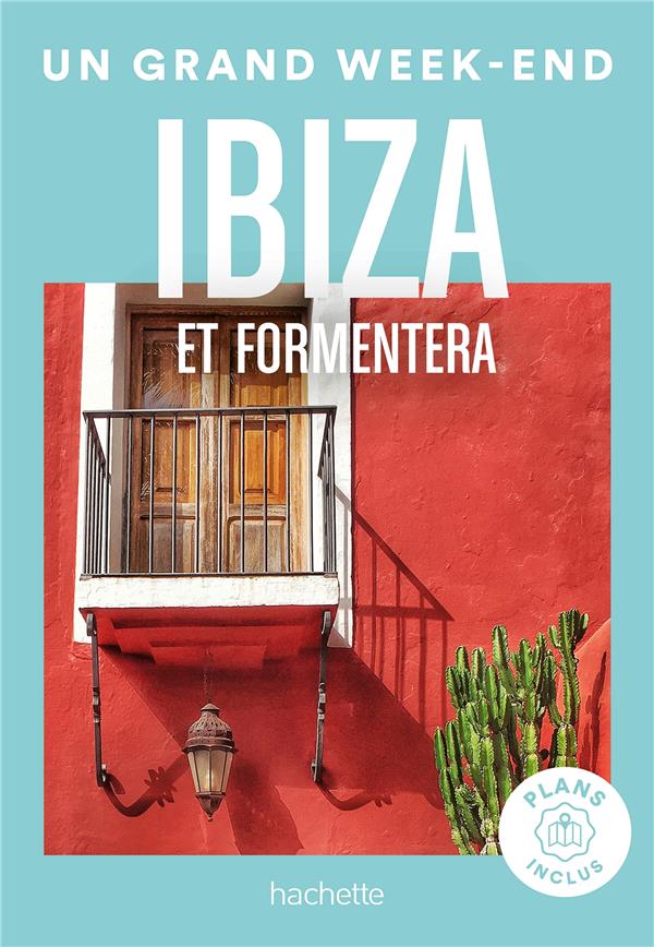 Un grand week-end à Ibiza. Et Formentera - Avec plans inclus, Edition 2024