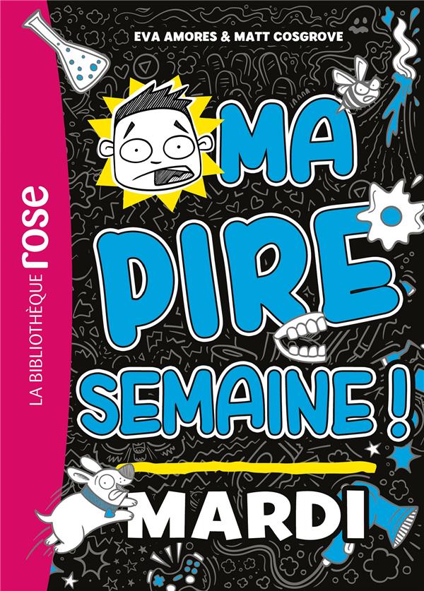 Ma pire semaine Tome 2 : Mardi
