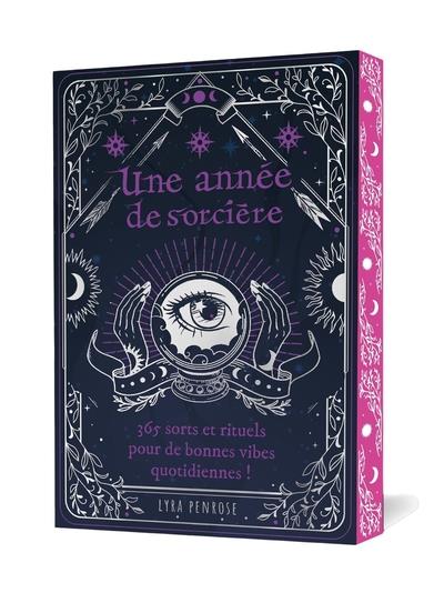 Une année de sorcière. 365 sorts et rituels pour de bonnes vibes quotidiennes !