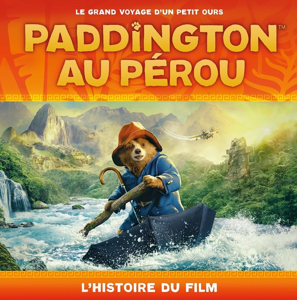 Les aventures de Paddington Tome : Paddington au Pérou. L'histoire du film