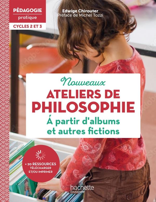 Nouveaux ateliers de philosophie à partir d'albums et autres fictions Cycles 2 et 3