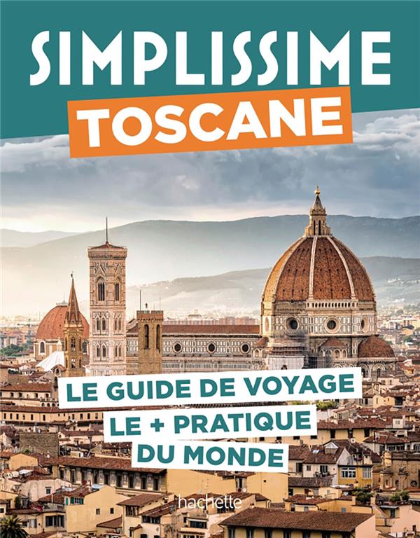 Toscane. Le guide de voyage le pratique du monde
