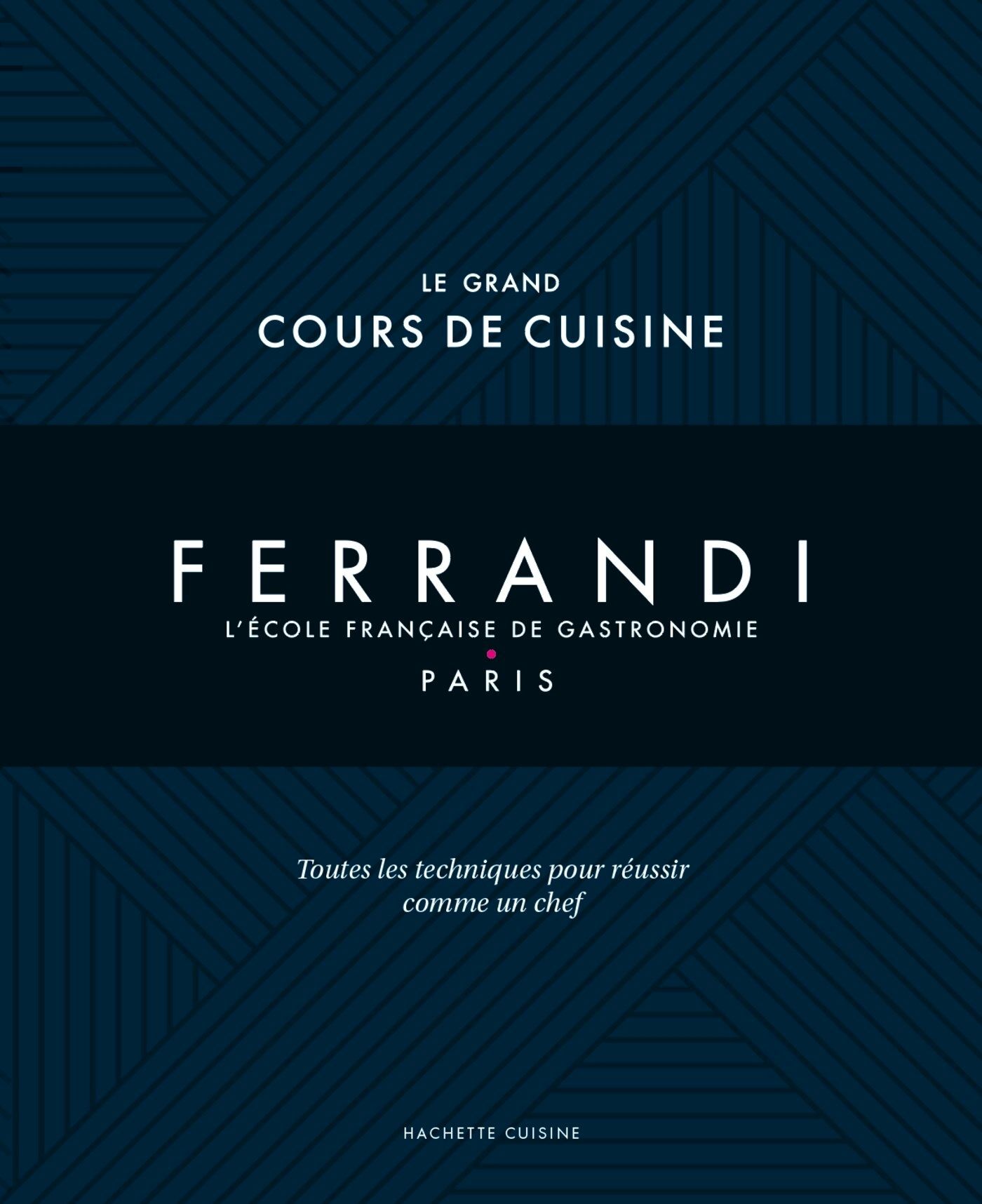 Le grand cours de cuisine Ferrandi. L'école française de gastronomie - Paris