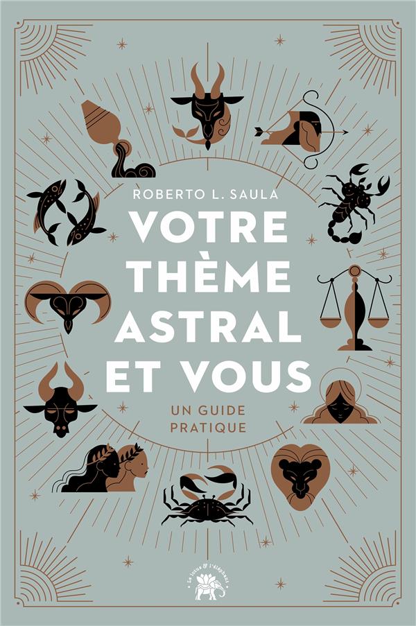 Votre thème astral et vous. Un guide pratique