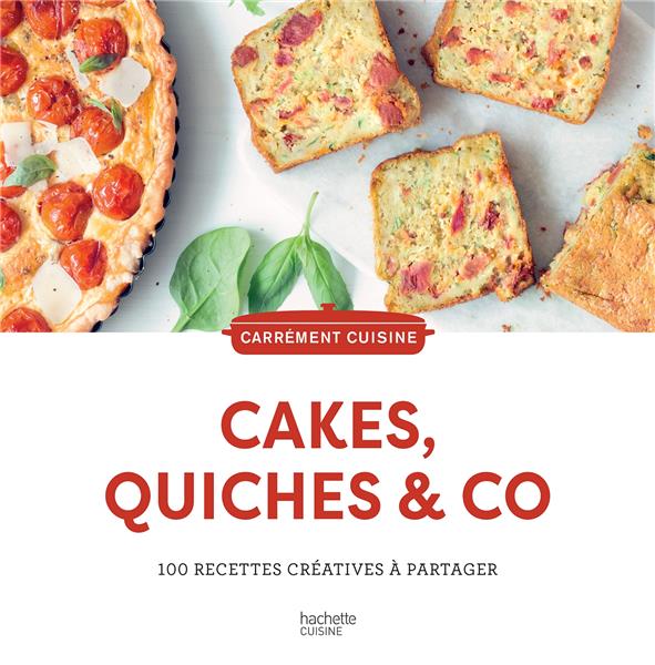Cakes, quiches & co. 100 recettes créatives à partager