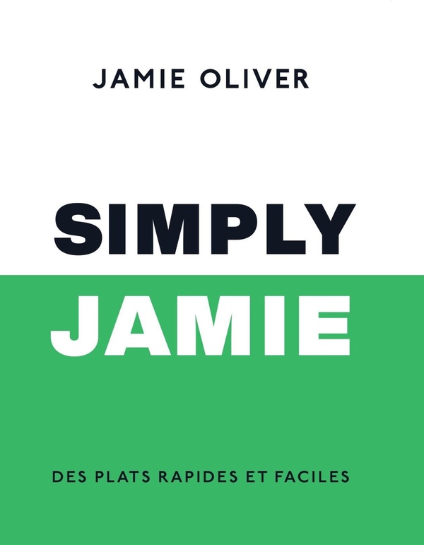 Simply Jamie. Des plats rapides et faciles