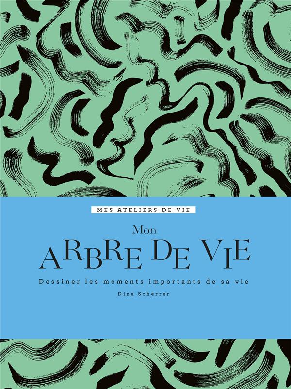Mon arbre de vie. Dessiner les moments importants de sa vie