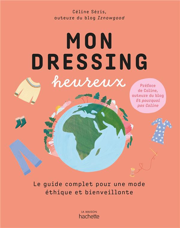 Mon dressing heureux. Le guide pratique de la mode écologique et responsable