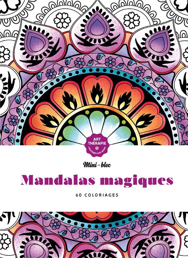 Mandalas magiques. 60 coloriages anti-stress