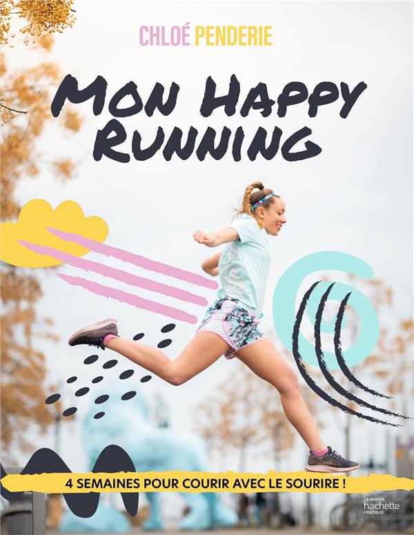 Mon happy running. 4 semaines pour courir avec le sourire !