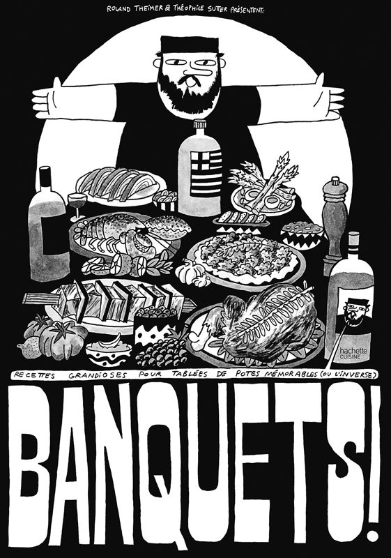 Banquets ! Recettes grandioses pour tablées de potes mémorables (ou l'inverse). Avec 1 poster