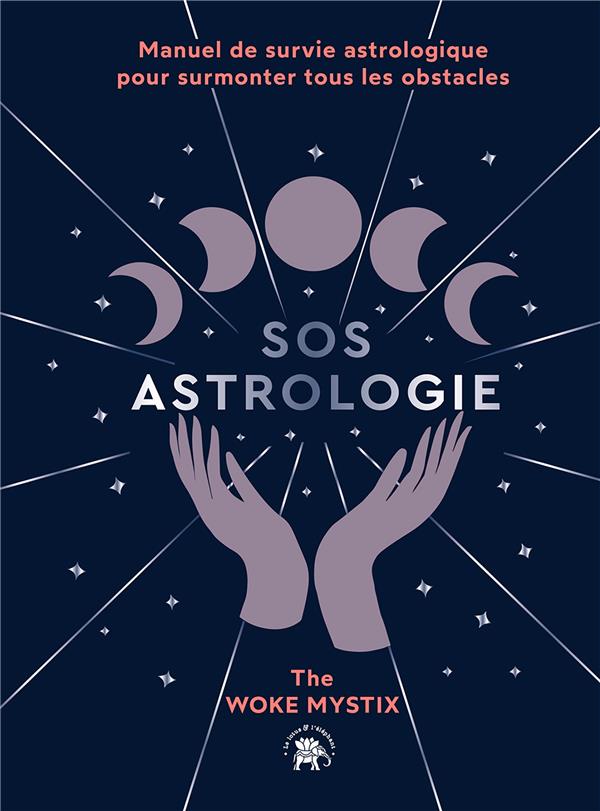 SOS astrologie. Manuel de survie astrologique pour surmonter tous les obstacles