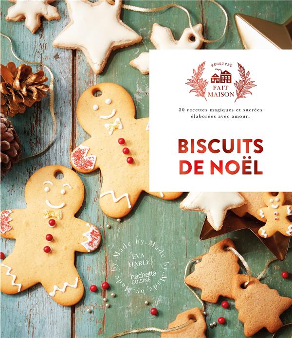 Biscuits de Noël. 30 recettes magiques et sucrées élaborées avec amour