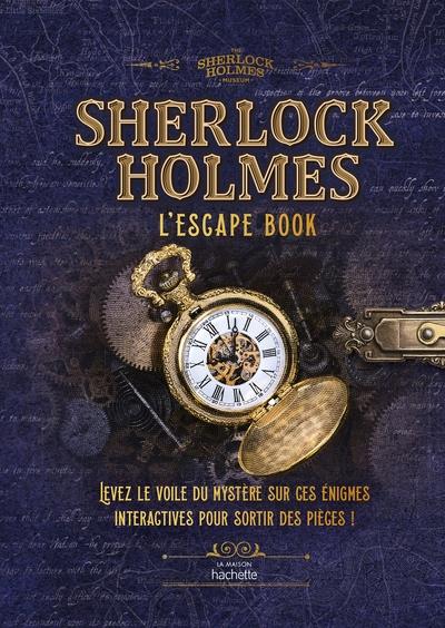 Sherlock Holmes. L'escape Book. Levez le voile du mystère sur ces énigmes intéractives pour sortir d
