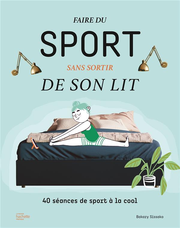 Faire du sport sans sortir de son lit. 40 séances de sport à la cool