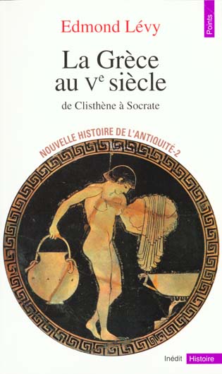 Nouvelle histoire de l'Antiquité. Tome 2, La Grèce au Ve siècle, De Clisthène à Socrate