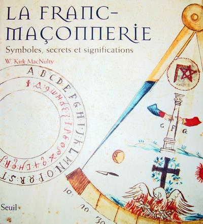 La franc-maçonnerie. Symboles, secrets et significations