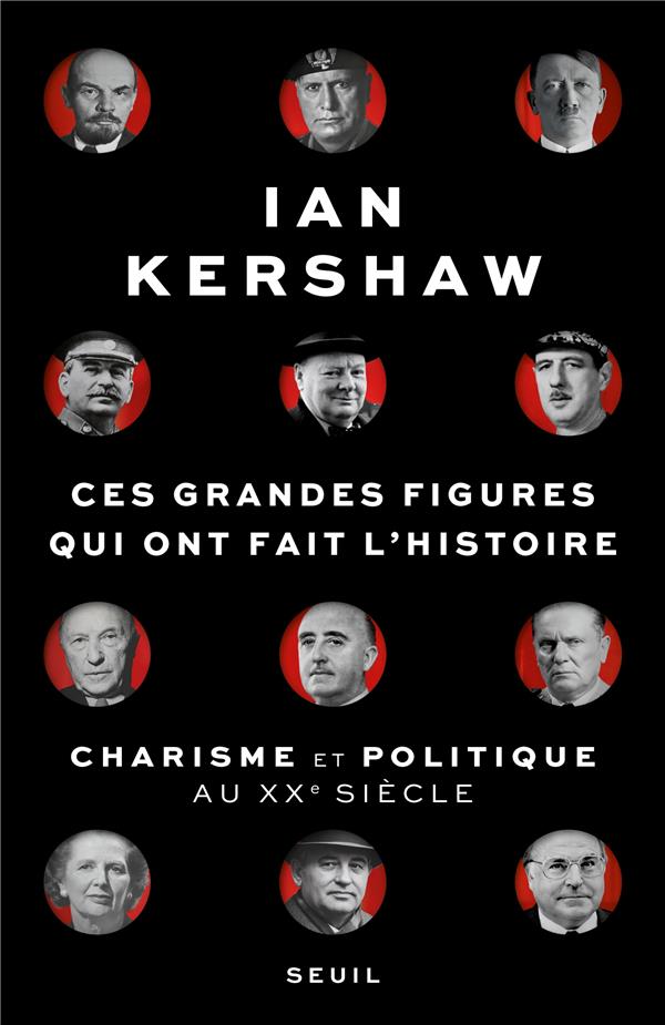 Ces grandes figures qui ont fait l'histoire. Charisme et politique au XXe siècle