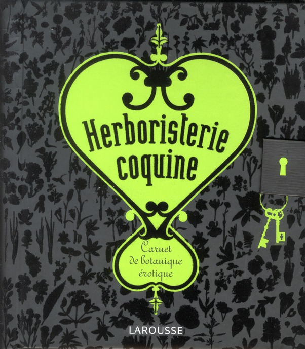 Herboristerie coquine. Carnet de botanique érotique