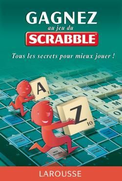 Gagnez au jeu scrabble. Tous les secrets pour mieux jouer !