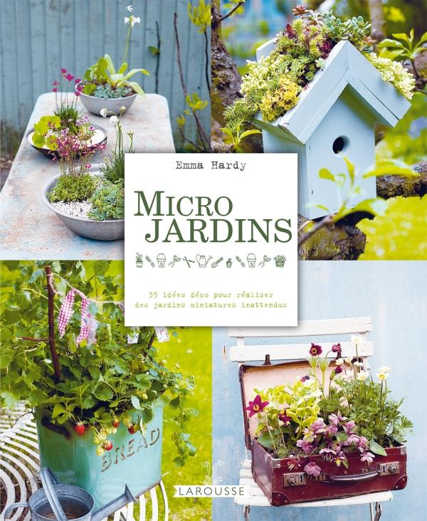 Micro jardins. 35 idées déco pour réaliser des jardins miniatures inattendus