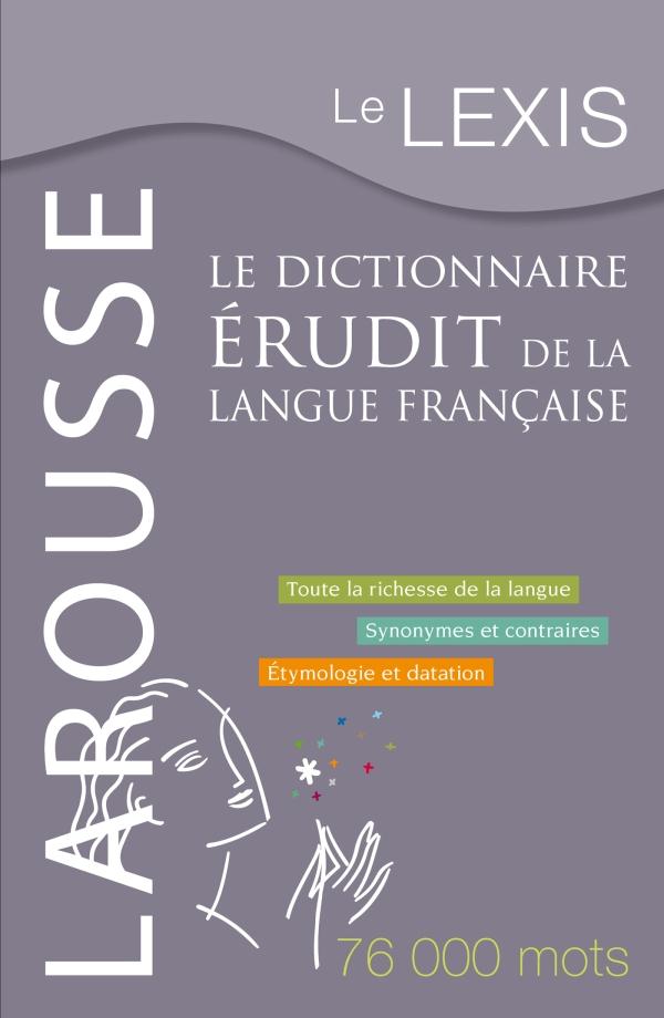 Le Lexis. Le dictionnaire érudit de la langue française