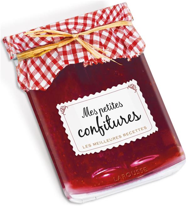 Mes petites confitures. Les meilleures recettes