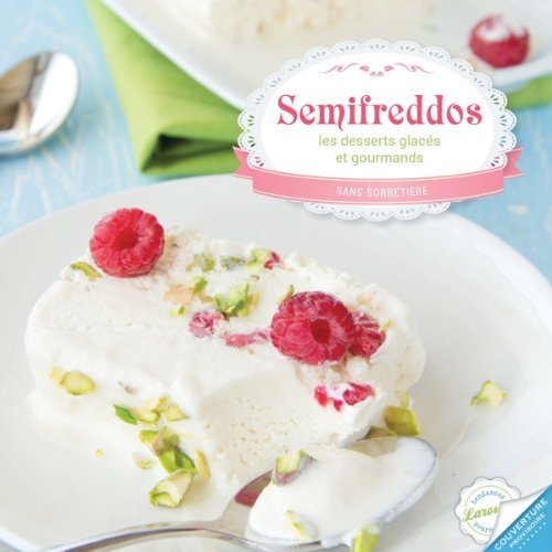 Semifreddos. Les desserts glacés faciles et onctueux