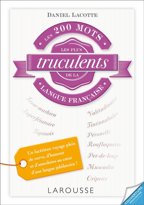Les 600 mots les plus truculents de la langue française