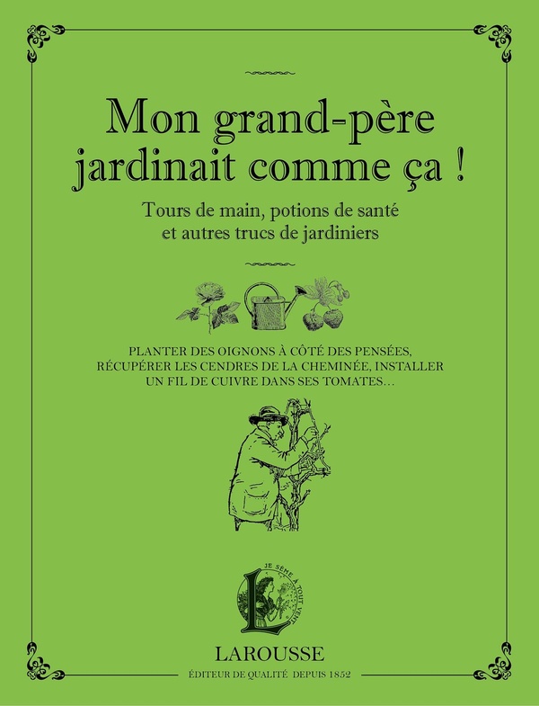 Mon grand-père jardinait comme ça ! Tours de main, potions de santé et autres trucs de jardiniers