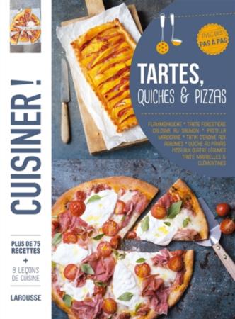 Tartes, quiches & pizzas. Plus de 75 recettes avec des pas à pas