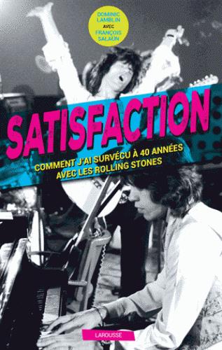 Satisfaction. Comment j'ai survécu à 40 années avec les Rolling Stones