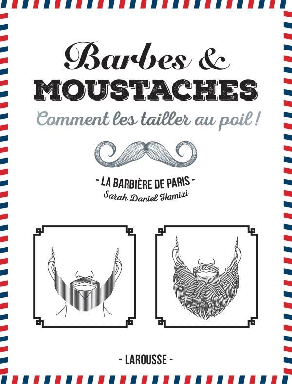 Barbes & moustaches. Comment les tailler au poil !