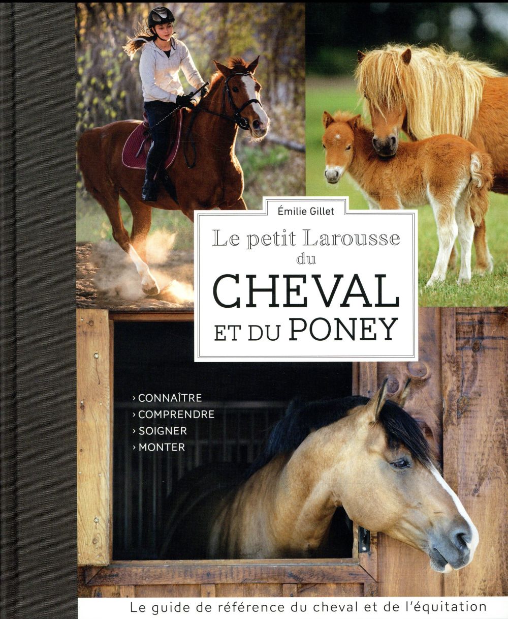 Le petit Larousse du Cheval et du Poney. Connaître, comprendre, soigner, monter