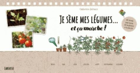 Je sème mes légumes... et ça marche ! 40 semis pas à pas, de la graine à la plante