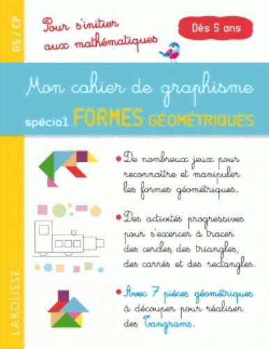 Mon cahier de graphisme spécial formes géométriques GS/CP dès 5 ans. Pour s'initier au mathématiques