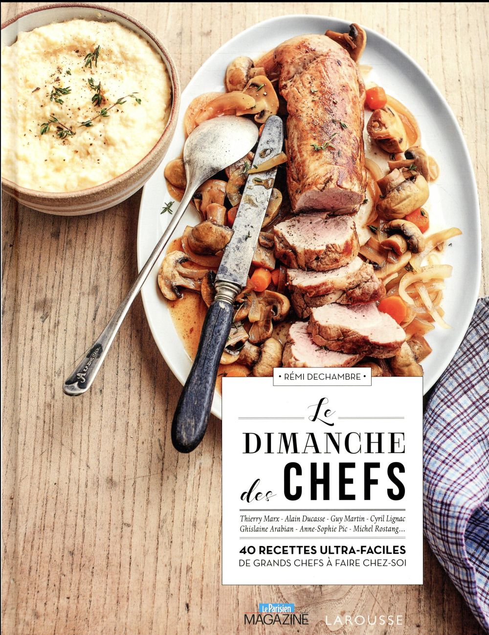 Le dimanche des chefs. 40 recettes ultra-faciles de grands chefs à faire chez-soi