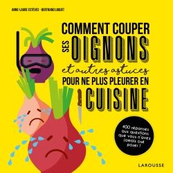 Comment couper les oignons et autres astuces pour ne plus pleurer en cuisine