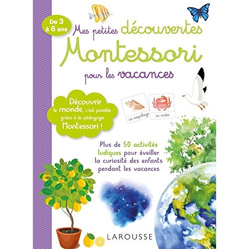 Mes petites découvertes Montessori pour les vacances. De 3 à 6 ans