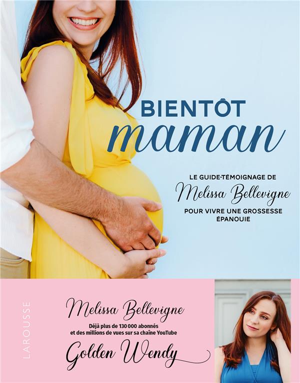 Bientôt maman. Le guide-témoignage de Melissa Bellevigne pour vivre une grossesse épanouie
