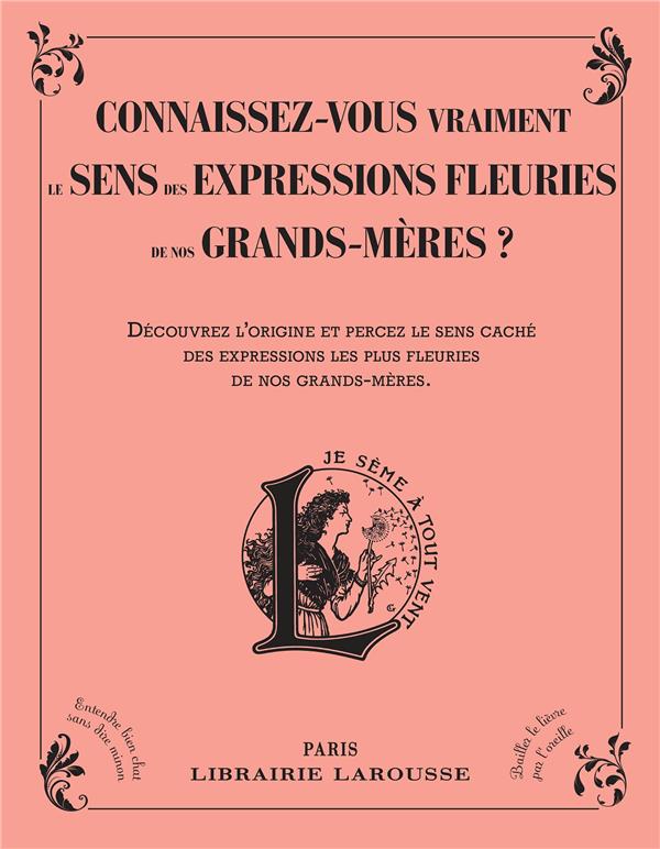 Connaissez-vous vraiment le sens des expressions fleuries de nos grands-mères ? Découvrez l'origine