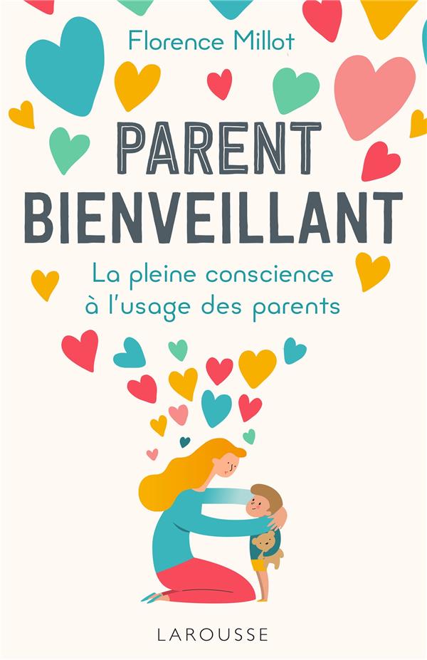 Parent bienveillant. La pleine conscience à l'usage des parents