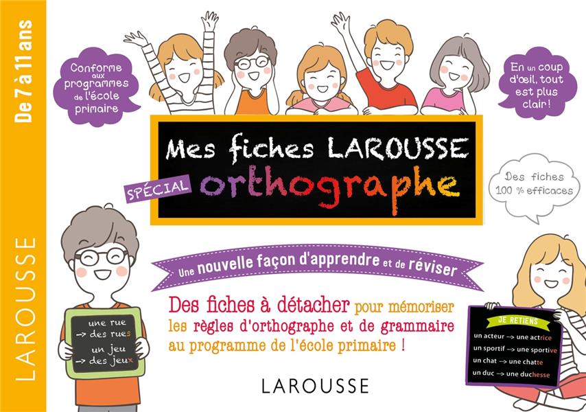 Mes fiches Larousse spécial orthographe. Une nouvelle façon d'apprendre et de réviser, Edition 2019