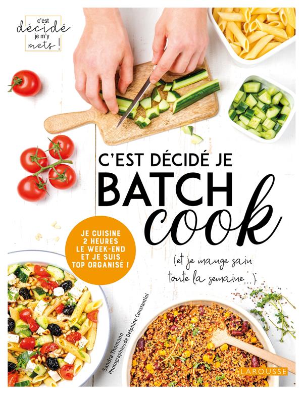 C'est décidé je batch cook (et je mange sain toute la semaine...). Je cuisine 2 heures le week-end e
