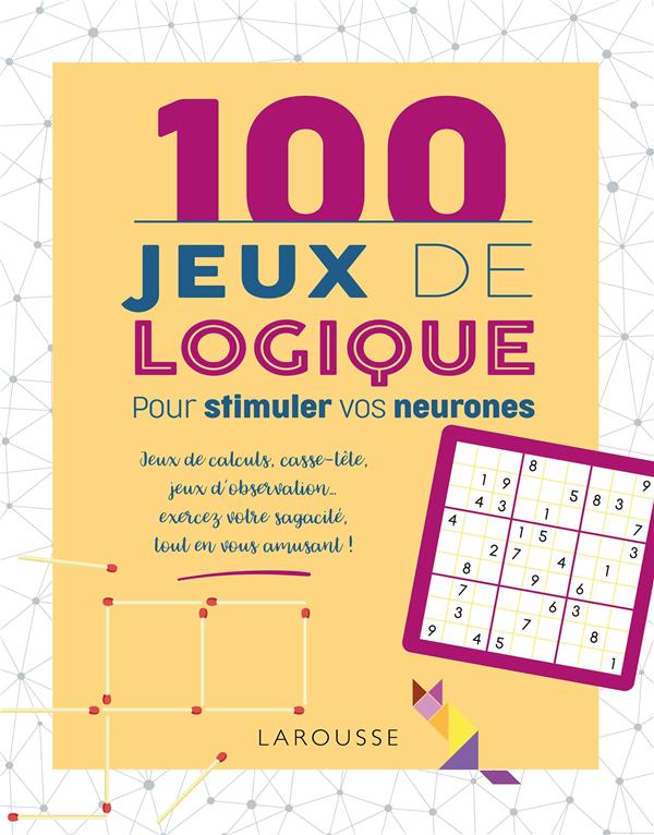 100 Jeux de logique pour stimuler vos neurones