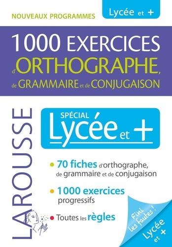 1000 exercices d'orthographe, de grammaire et de conjugaison. Spécial lycée et