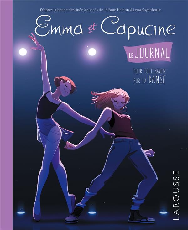 Emma et Capucine. Le journal pour tout savoir sur la danse
